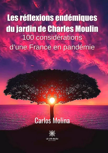 Les réflexions endémiques du jardin de Charles Moulin - Carlos Molina - Le Lys Bleu Éditions