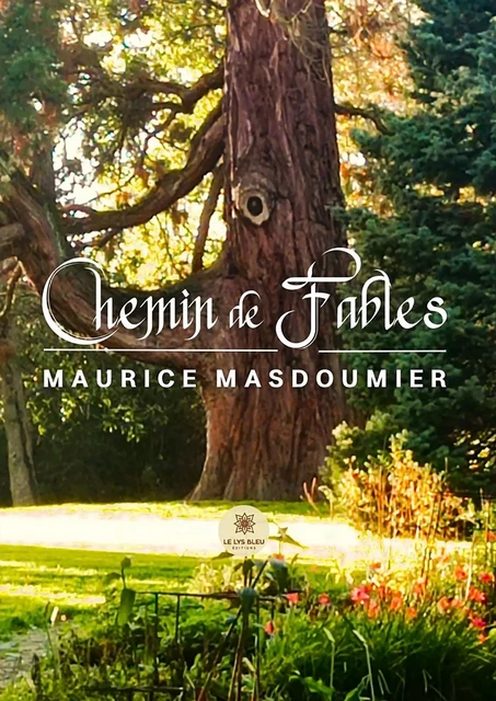 Chemin de Fables - Maurice Masdoumier - Le Lys Bleu Éditions