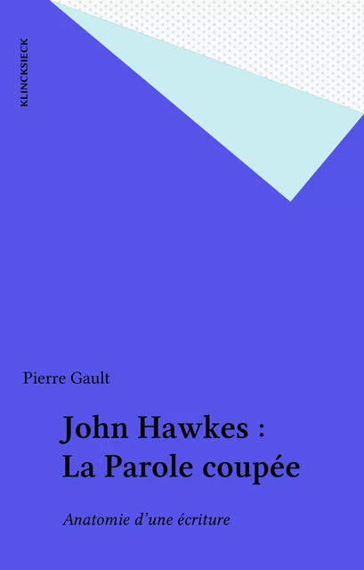 John Hawkes : La Parole coupée - Pierre Gault - FeniXX réédition numérique