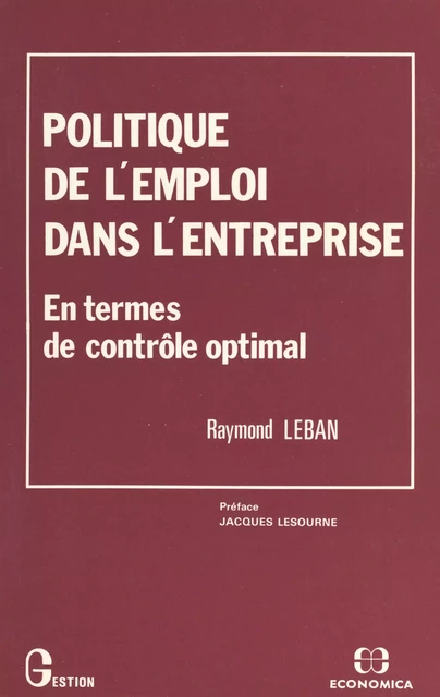 Politique de l'emploi dans l'entreprise : en termes de contrôle optimal - Raymond Leban - FeniXX réédition numérique