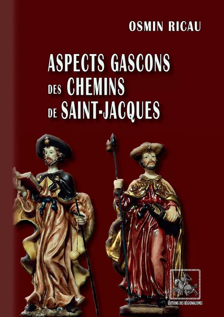 Aspects gascons des Chemins de Saint-Jacques - Osmin Ricau - Editions des Régionalismes