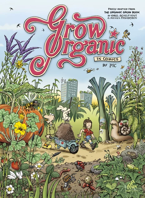 Grow Organic In Comics - Denis Pic Lelièvre, Karel Schelfhout, Michiel Panhuysen - Mama Editions