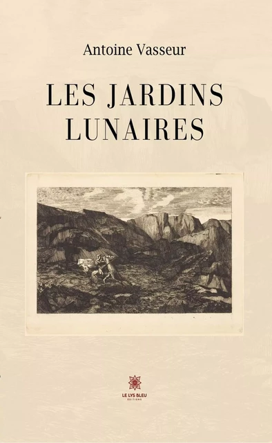 Les jardins lunaires - Antoine Vasseur - Le Lys Bleu Éditions