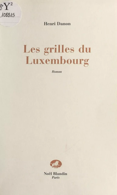 Les Grilles du Luxembourg - Henri Danon - FeniXX réédition numérique