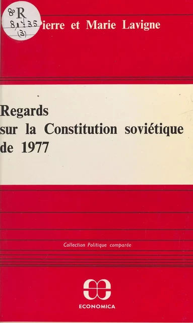 Regards sur la Constitution soviétique de 1977 - Pierre Lavigne, Marie Lavigne - FeniXX réédition numérique