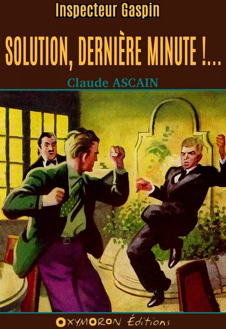 Solution, dernière minute !... - Claude Ascain - OXYMORON Éditions