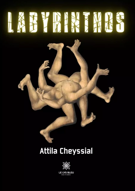 Labyrinthos - Attila Cheyssial - Le Lys Bleu Éditions