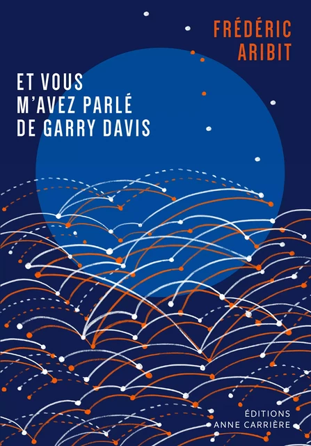 Et vous m'avez parlé de Garry Davis - Frédéric Aribit - Éditions Anne Carrière