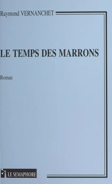 Le Temps des marrons - Raymond Vernanchet - FeniXX réédition numérique