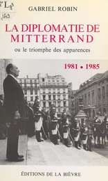 La diplomatie de Mitterrand : 1981-1985