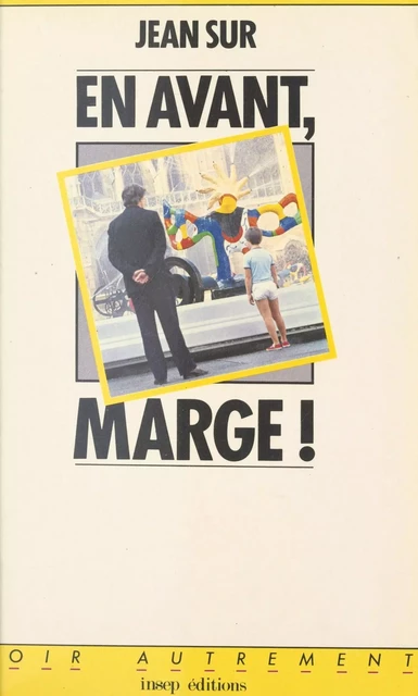 En avant, marge ! ou la Vie apéritive - Jean Sur - FeniXX réédition numérique