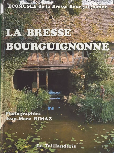 La Bresse bourguignonne -  Écomusée de la Bresse - FeniXX réédition numérique