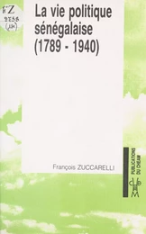 La Vie politique sénégalaise (1) : 1789-1940