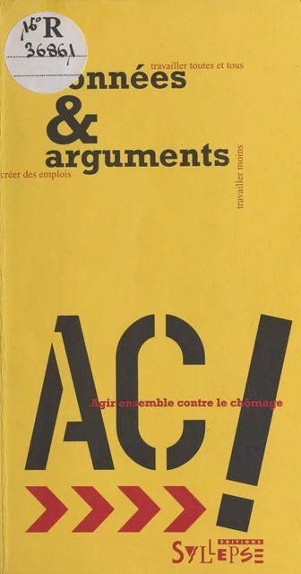 Données et Arguments (1) : contre le chômage, travailler toutes et tous, créer des emplois, travailler moins -  Agir ensemble contre le chômage - FeniXX réédition numérique