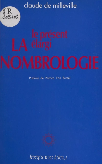 La Nombrologie : Le présent élargi - Claude de Milleville - FeniXX réédition numérique