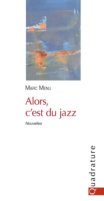 Alors, c'est du jazz - Marc Menu - Quadrature