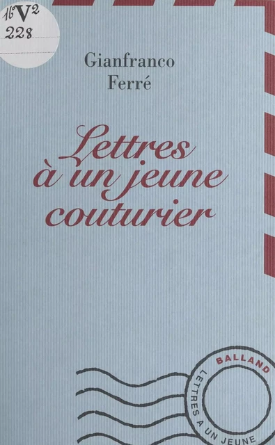 Lettres à un jeune couturier - Gianfranco Ferré - FeniXX réédition numérique