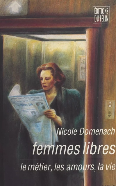 Femmes libres : le métier, les amours, la vie - Nicole Domenach - FeniXX réédition numérique