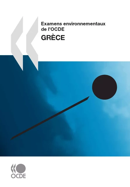 Examens environnementaux de l’OCDE: Grèce 2009 -  Collectif - OECD