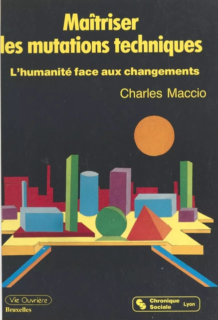 Maîtriser les mutations techniques : l'humanité face aux changements - Charles Maccio - FeniXX réédition numérique