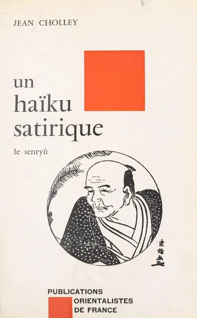 Un haïku satirique : le senryû - Jean Cholley - FeniXX réédition numérique