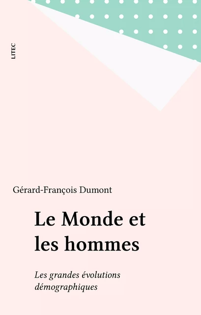 Le Monde et les hommes - Gérard-François Dumont - FeniXX réédition numérique