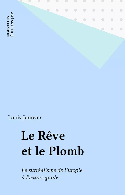 Le Rêve et le Plomb - Louis Janover - FeniXX réédition numérique