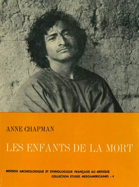 Les enfants de la mort - Anne Chapman - Centro de estudios mexicanos y centroamericanos