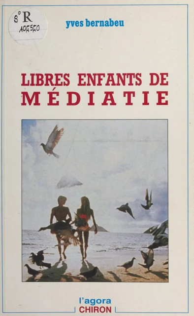 Libres enfants de médiatie - Yves Bernabeu - FeniXX réédition numérique