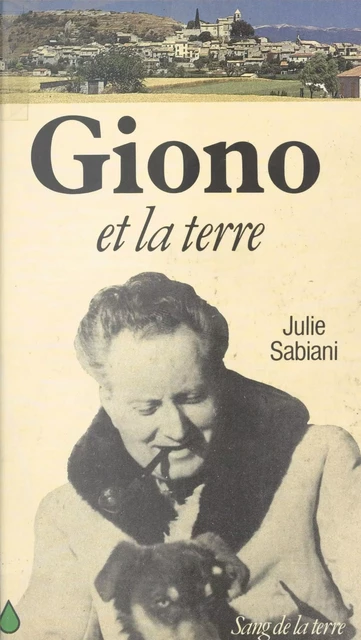 Giono et la terre - Julie Sabiani - FeniXX réédition numérique