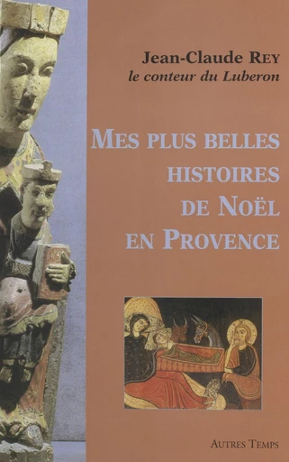 Mes plus belles histoires de Noël en Provence - Jean-Claude Rey - FeniXX réédition numérique