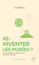 Réinventer les musées ?