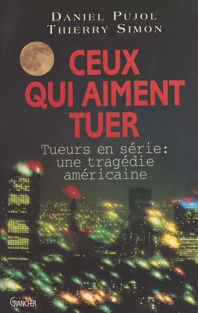 Ceux qui aiment tuer - Daniel Pujol, Thierry Simon - FeniXX réédition numérique