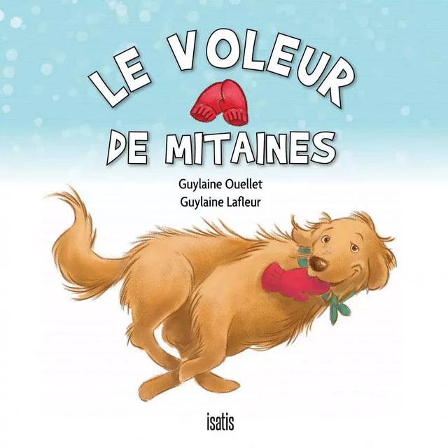 Le voleur de mitaines - Guylaine Ouellet - Éditions de l'Isatis