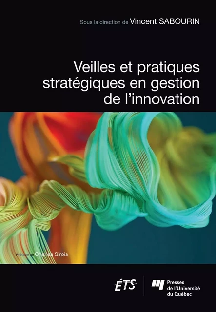 Veilles et pratiques stratégiques en gestion de l’innovation - Vincent Sabourin - Presses de l'Université du Québec