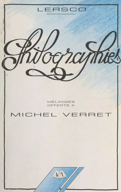 Philographies : mélanges offerts à Michel Verret -  Laboratoire d'études et de recherches sur la classe ouvrière - FeniXX réédition numérique