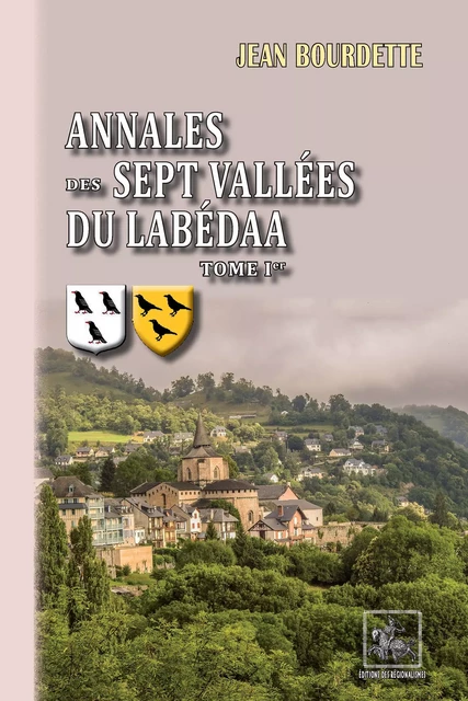 Annales des Sept Vallées du Labédaa (Tome Ier) - Jean Bourdette - Editions des Régionalismes