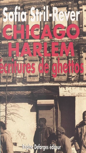 Chicago-Harlem : écritures de ghettos - Sofia Stril-Rever - FeniXX réédition numérique