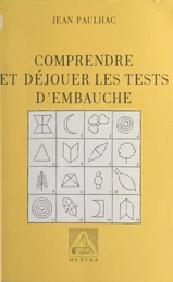 Comprendre et déjouer les tests d'embauche