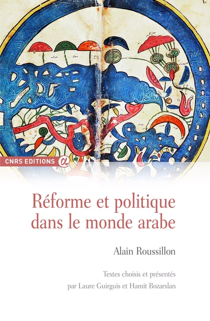 Réforme et politique dans le monde arabe - Alain Roussillon - Centre Jacques-Berque