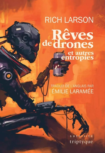 Rêves de drones et autres entropies - Rich Larson - Groupe Nota bene