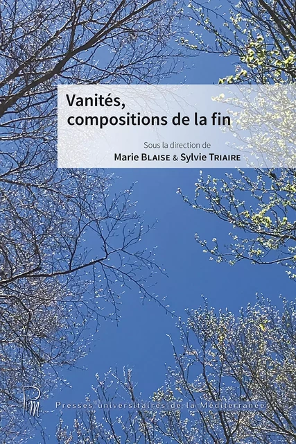 Vanités, compositions de la fin -  - Presses universitaires de la Méditerranée