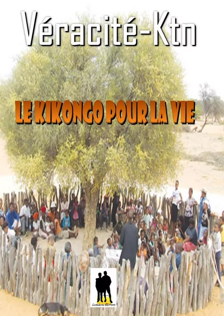 Le Kikongo pour la vie - Véracité-Ktn Véracité-Ktn - Luzabusu Editions