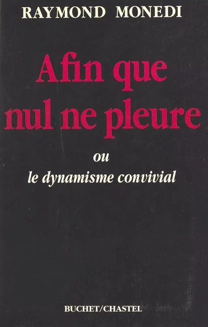 Afin que nul ne pleure ou le Dynamisme convivial - Raymond Monedi - FeniXX réédition numérique