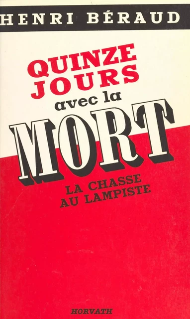 Quinze jours avec la mort : La chasse au lampiste - Henri Béraud - FeniXX réédition numérique