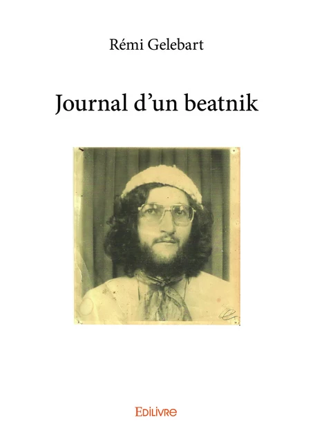 Journal d’un beatnik - Rémi Gelebart - Editions Edilivre