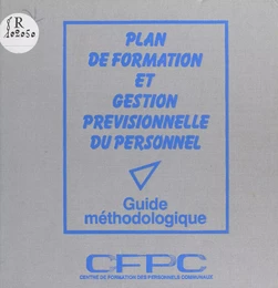 Plan de formation et gestion prévisionnelle du personnel : guide méthodologique