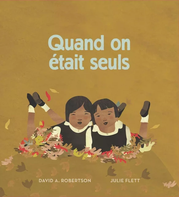 Quand on était seuls - David Alexander Robertson, Julie Flett - Éditions des Plaines