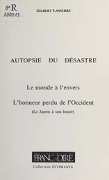 Autopsie du désastre (2) : Le Monde à l'envers, l'honneur perdu de l'Occident (Le Japon à son heure)