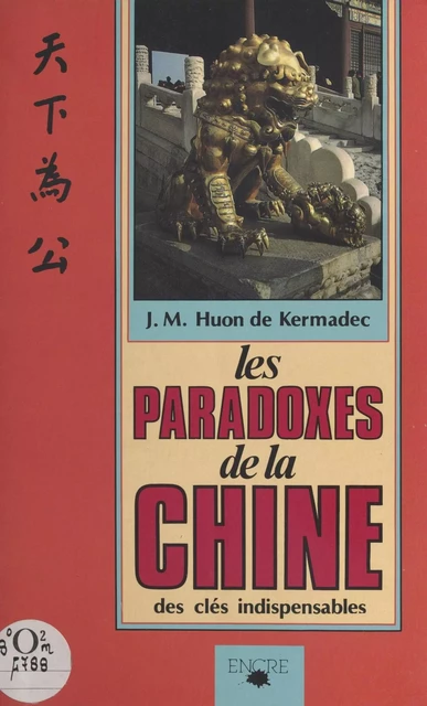 Les Paradoxes de la Chine - Jean-Michel Huon de Kermadec - FeniXX réédition numérique